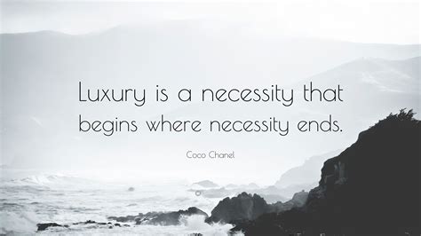 luxury is necessity that begins when necessity ends